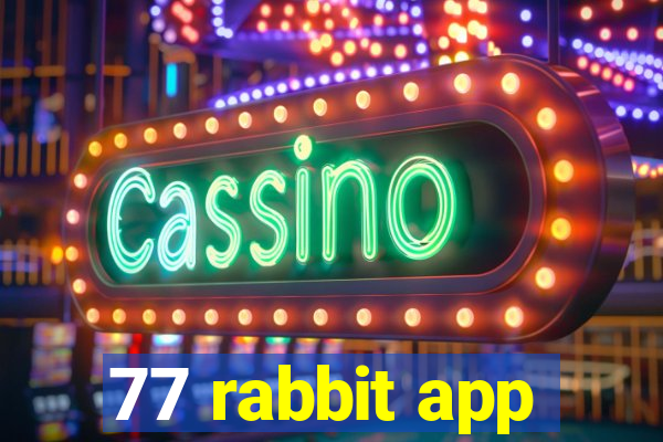 77 rabbit app